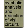 Symbolic Analysis And Reduction Of Vlsi Circuits door Zhanhai Qin