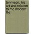 Tennyson, His Art And Relation To Mo Modern Life