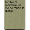 Terrible Et Merveilleuse Vie de Robert Le Diable door Livres G.N. Raux