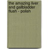 The Amazing Liver And Gallbladder Flush - Polish by Andreas Moritz
