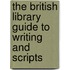 The British Library Guide To Writing And Scripts