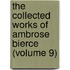 The Collected Works Of Ambrose Bierce (Volume 9)