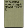 The Collected Works Of Dugald Stewart (Volume 8) by Dugald Stewart