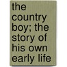 The Country Boy; The Story Of His Own Early Life door Homer Davenport