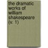 The Dramatic Works Of William Shakespeare (V. 1)