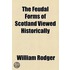 The Feudal Forms Of Scotland Viewed Historically