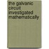 The Galvanic Circuit Investigated Mathematically