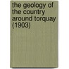 The Geology of the Country Around Torquay (1903) door William Augustus Edmond Ussher