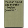 The Irish Shield And Monthly Milesian (Volume 1) by George Pepper