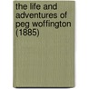 The Life And Adventures Of Peg Woffington (1885) by Joseph Fitzgerald Molloy