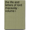 The Life And Letters Of Lord Macaulay - Volume I door Sir George Otto Trevelyan