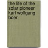 The Life Of The Solar Pioneer Karl Wolfgang Boer door Karl Wolfgang Boer
