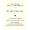 The Official Parent's Sourcebook On Osteosarcoma door Icon Health Publications