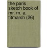 The Paris Sketch Book Of Mr. M. A. Titmarsh (26) by William Makepeace Thackeray