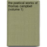 The Poetical Works Of Thomas Campbell (Volume 1) by Unknown Author