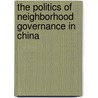 The Politics Of Neighborhood Governance In China door Jianfeng Wang