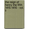 The Reign Of Henry The Fifth 1415-1416 - Vol. Ii door James Hamilton Wylie