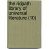 The Ridpath Library Of Universal Literature (10) by John Clark Ridpath
