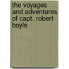 The Voyages And Adventures Of Capt. Robert Boyle door William Rufus Chetwood