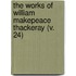 The Works Of William Makepeace Thackeray (V. 24)