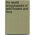 The World Encyclopedia of Wild Flowers and Flora