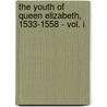 The Youth Of Queen Elizabeth, 1533-1558 - Vol. I by Louis Wiesener