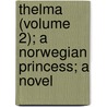 Thelma (Volume 2); A Norwegian Princess; A Novel by Marie Corelli