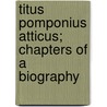 Titus Pomponius Atticus; Chapters Of A Biography door Alice Hill Byrne