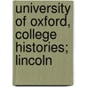 University Of Oxford, College Histories; Lincoln by Rev.A. Clark