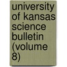 University of Kansas Science Bulletin (Volume 8) by General Books