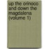 Up the Orinoco and Down the Magdalena (Volume 1)