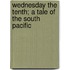 Wednesday The Tenth; A Tale Of The South Pacific