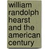 William Randolph Hearst and the American Century