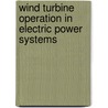 Wind Turbine Operation in Electric Power Systems by Zbigniew Lubosny