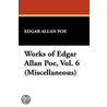Works Of Edgar Allan Poe, Vol. 6 (Miscellaneous) door Edgar Allan Poe