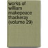 Works Of William Makepeace Thackeray (Volume 29)