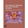 Works of Tennyson (Volume 5); Idylls of the King by Baron Alfred Tennyson Tennyson