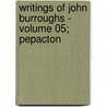 Writings of John Burroughs - Volume 05; Pepacton by John Burroughs