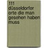 111 Düsseldorfer Orte die man gesehen haben muss