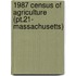 1987 Census Of Agriculture (pt.21- Massachusetts)