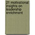 21 Motivational Insights on Leadership Enrichment