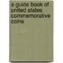 A Guide Book of United States Commemorative Coins