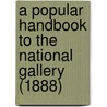A Popular Handbook To The National Gallery (1888) door Sir Edward Tyas Cook