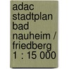 Adac Stadtplan Bad Nauheim / Friedberg 1 : 15 000 door Onbekend