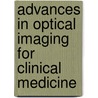Advances In Optical Imaging For Clinical Medicine door William R. Brugge