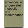 Advances In Underwater Inspection And Maintenance by Society for Underwater Technology