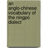 An Anglo-Chinese Vocabulary of the Ningpo Dialect door W.T. Morrison