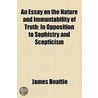 An Essay On The Nature And Immuntability Of Truth door James Beattie
