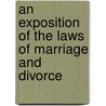 An Exposition Of The Laws Of Marriage And Divorce by William Ernst Browning