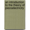 An Introduction to the Theory of Piezoelectricity door Jiashi Yang
